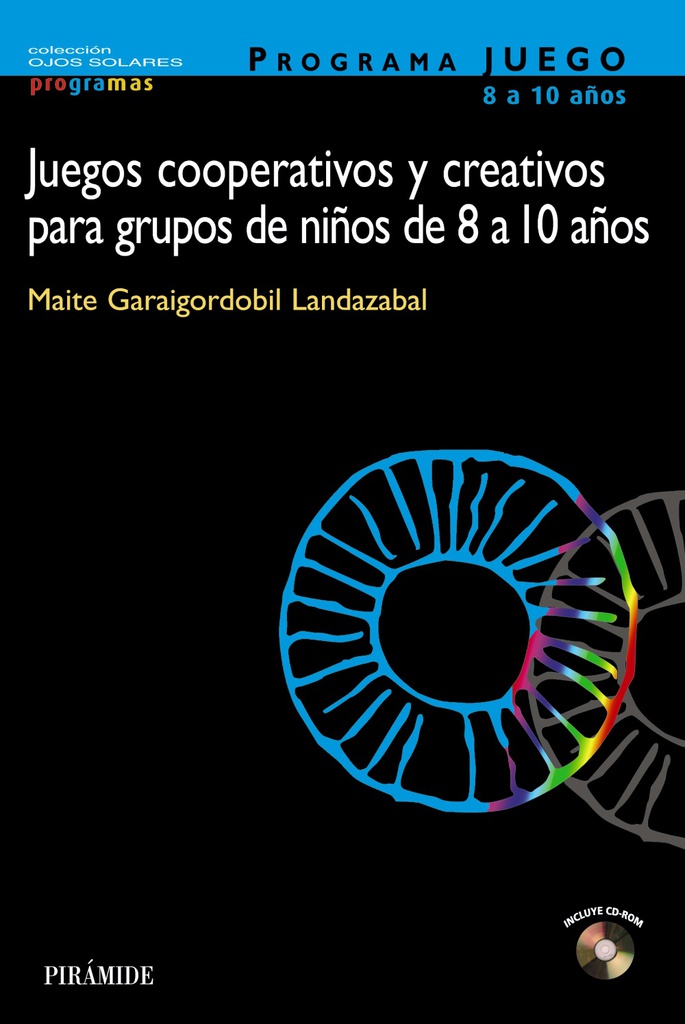 Juegos cooperativos y creativos para grupos de niños de 8 a 10 años : programa juego : 8 a 10 años / Maite Garaigordobil Landazabal