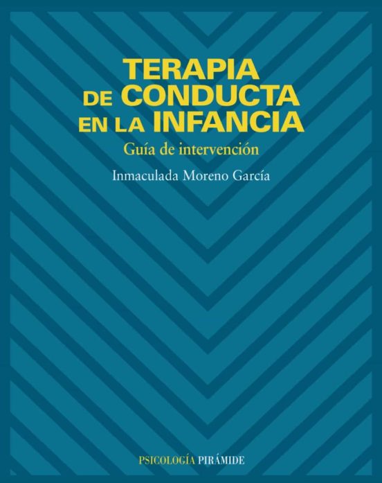 Terapia de conducta en la infancia : guía de intervención / Inmaculada Moreno García