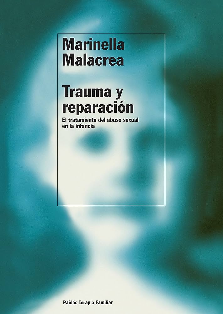 Trauma y reparación : el tratamiento del abuso sexual en la infancia / Marinella Malacrea ; [traducción de Juan Carlos Gentile Vitale] 