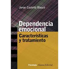 Dependencia emocional : características y tratamiento / Jorge Castelló Blasco