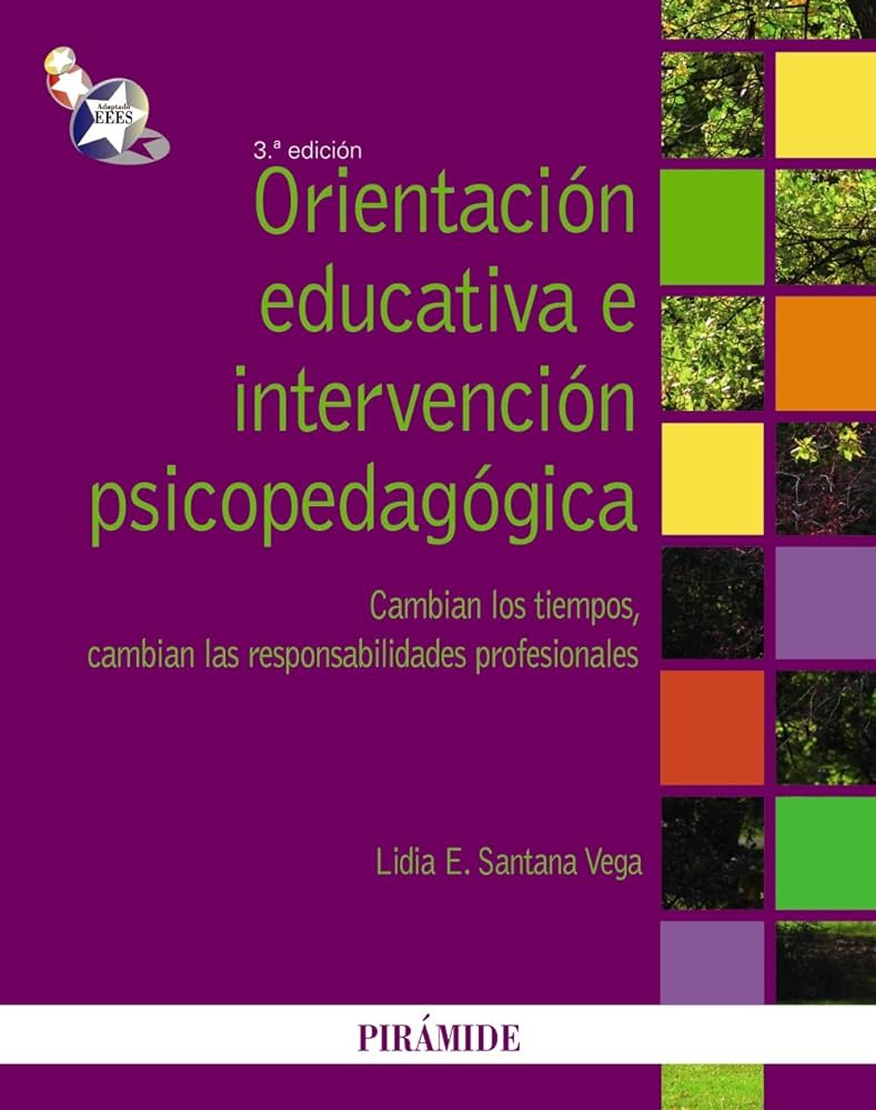 Orientación educativa e intervención psicopedagógica : cambian los tiempos, cambian las responsabilidades profesionales / Lidia E. Santana Vega 