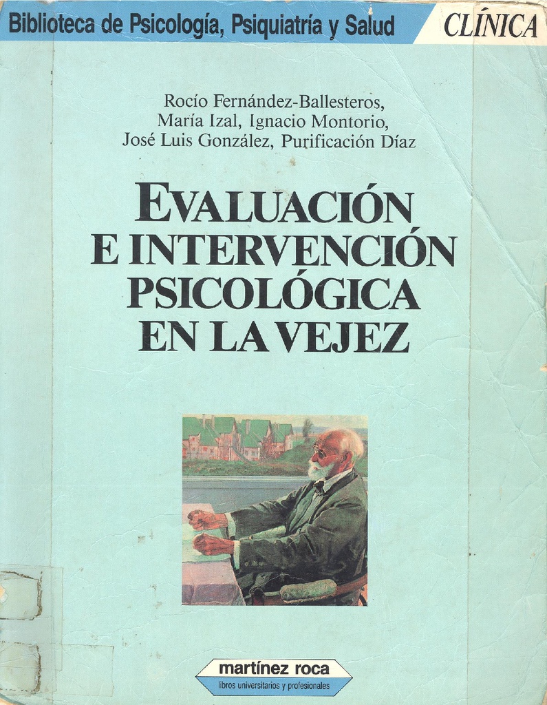 Evaluación e intervención psicológica en la vejez /Rocío Fernández-Ballesteros...[et al.] 