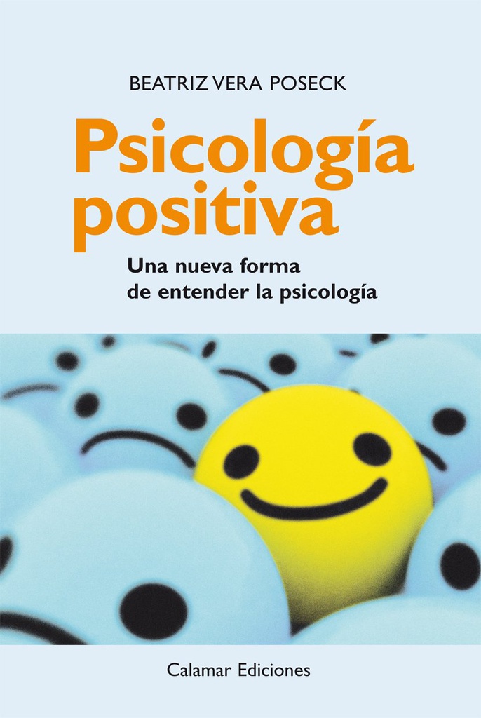 Psicología positiva : una nueva forma de entender la psicología / Beatriz Vera Poseck 