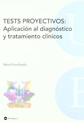 Tests proyectivos: aplicación al diagnóstico y tratamiento clínicos / María Vives Gomila 