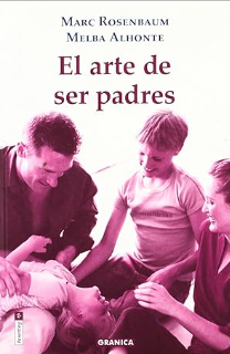 El Arte de ser padres / Marc Rosenbaum y Melba Alhonte ; [traducción: Yudit de Ferdinandy, Marta Pino Moreno] 