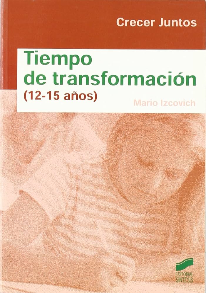 Tiempo de transformación : (12-15 años) / Mario Izcovich
