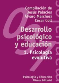 Desarrollo psicológico y educación : psicología evolutiva / compilación de Jesús Palacios, Álvaro Marchesi y César Coll