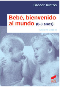 Bebé. Bienvenido al mundo : (niños de 0 a 3 años) / Miriam Botbol