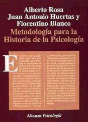 Metodología para la historia de la psicología / Alberto Rosa Rivero, Juan Antonio Huertas Martínez, Florentino Blanco Trejo