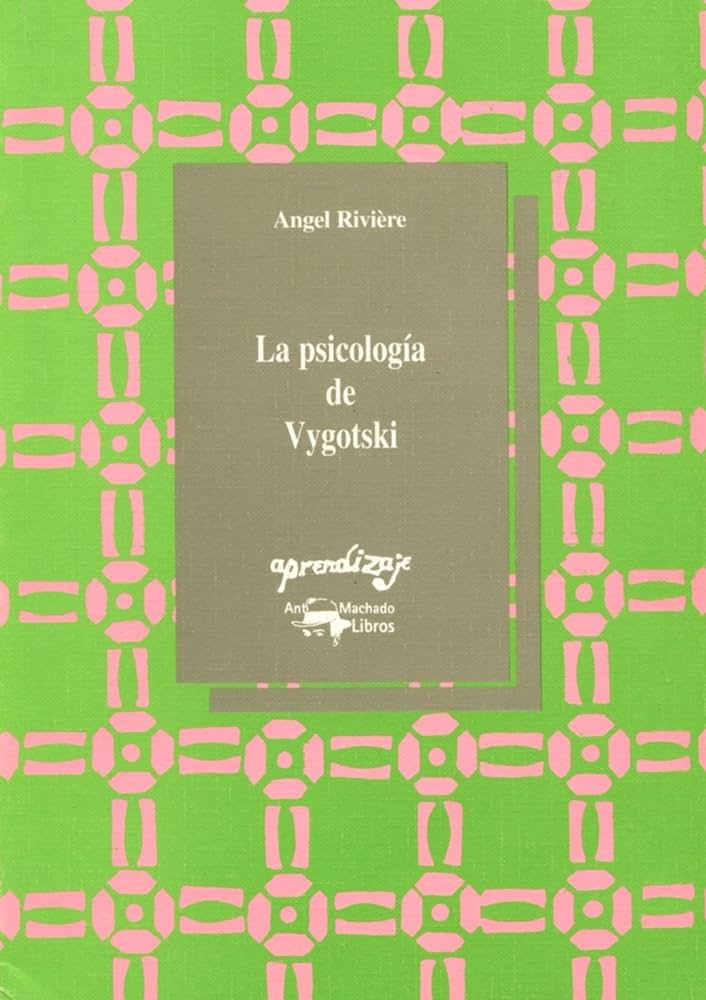 La Psicología de Vygotski / Angel Rivière