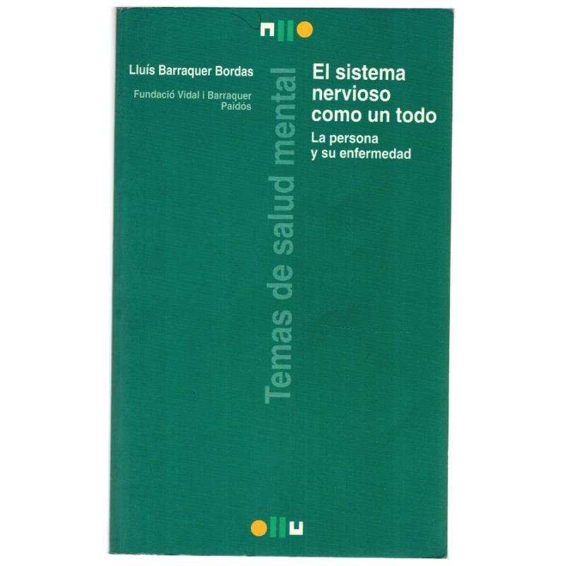 El Sistema nervioso como un todo : la persona y su enfermedad / Lluís Barraquer Bordas ; prólogo de Federico Mayor Zaragoza 