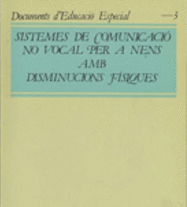 Sistemes de comunicació no vocal per a nens amb disminucions físiques / Carme Basil, Robert Ruiz