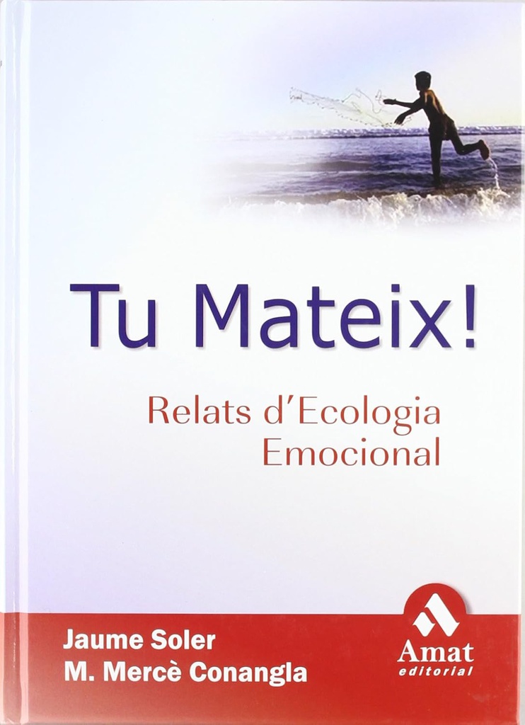 Tu mateix! : relats d'ecologia emocional / Jaume Soler i M. Mercè Conangla ; pròleg de ... Carlos Ballús