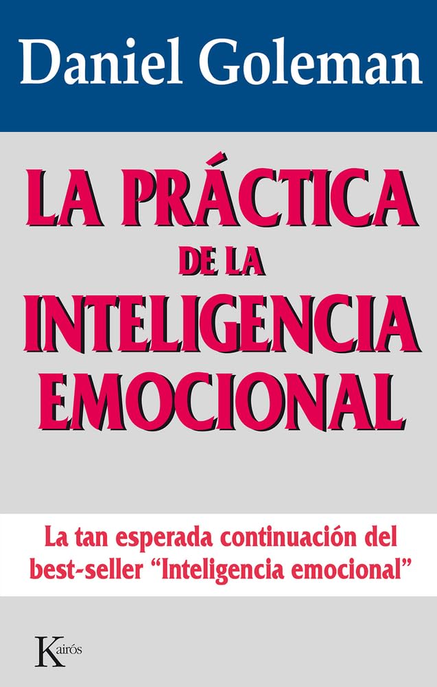 La Práctica de la inteligencia emocional / Daniel Goleman ; traducción del inglés de Fernando Mora y David González Raga 