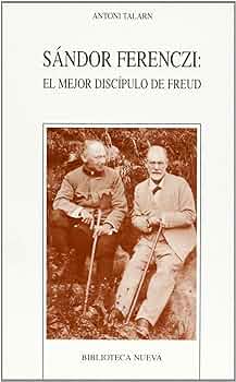 Sándor Ferenczi : el mejor discípulo de Freud / Antonio Talarn