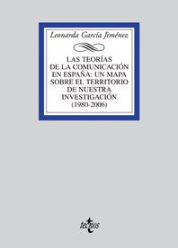 Las Teorías de la comunicación en España : un mapa sobre el territorio de nuestra investigación (1980-2006) / Leonarda García Jiménez