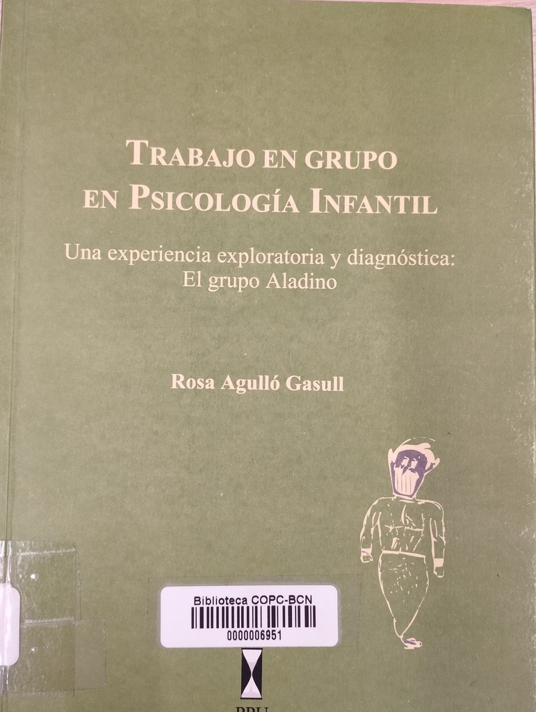 Trabajo en grupo en Psicología infantil : una experiencia exploratoria y diagnóstica : El grupo Aladino / Rosa Agulló Gasull