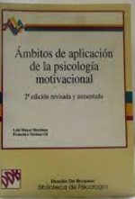 Ámbitos de aplicación de la psicología motivacional / Luis Mayor Martínez, Francisco Tortosa Gil