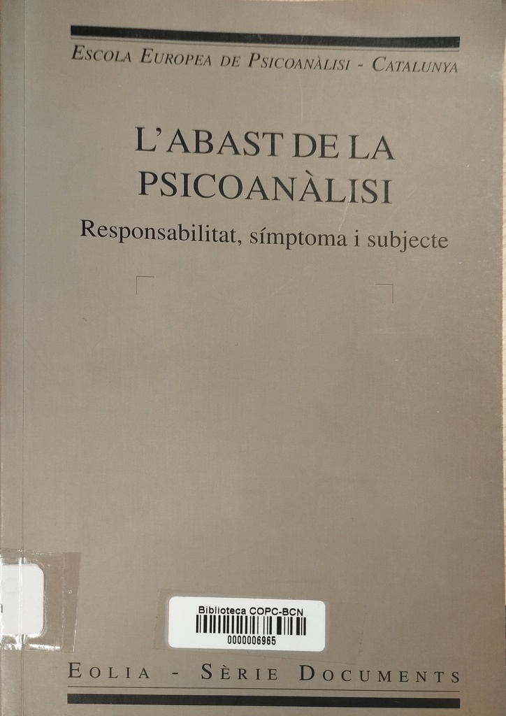 L' Abast de la psicoanàlisi : responsabilitat, símptoma i subjecte [Quartes Jornades de l'Escola Europea de Psicoanàlisi-Catalunya, 29 i 30 de novembre del 1997]