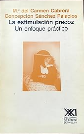 La Estimulación precoz : un enfoque práctico / (por) M.C. Cabrera y C. Sánchez Palacios