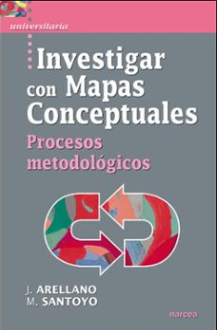 Investigar con mapas conceptuales : procesos metodológicos / José Arellano, Margarita Santoyo