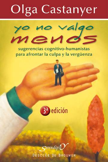 Yo no valgo menos : sugerencias cognitivo-humanistas para afrontar la culpa y la vergüenza / Olga Castanyer