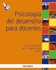 Psicología del desarrollo para docentes / coordinadores Carlos Martín Bravo, José I. Navarro Guzmán