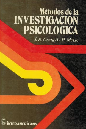 Métodos de la investigación psicológica / James R. Craig, Leroy P. Metze...