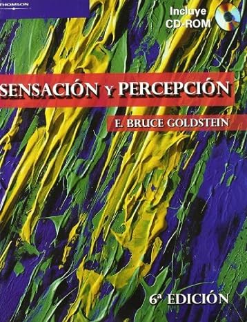 Sensación y percepción / E. Bruce Goldstein ; revisión técnica Manuel J. Blanco, Lola Sampedro Suárez