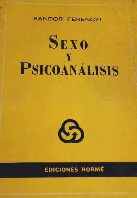 Sexo y psicoanálisis / Sandor Ferenczi ; presentación de la edición castellana Dr. Ángel Garma ; [traducido por el Dr. Santiago Dubcovsky]