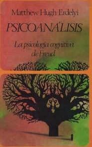 Psicoanalisis : la psicologia cognitiva de Freud / Matthew Hugh Erdelyi