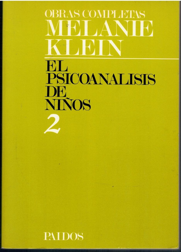 El Psicoanálisis de niños / Melanie Klein ; versión autorizada al inglés de Alix Strachey ; revisión en colaboración con A. Strachey de H.A. Thorner ; [traducción de Arminda Aberastury]