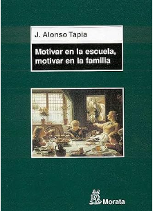 Motivar en la escuela, motivar en la familia : claves para el aprendizaje / Jesús Alonso Tapia