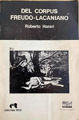 Del corpus freudo lacaniano / Roberto Harari