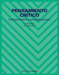 Pensamiento crítico : conceptos básicos y actividades prácticas / [Emiliano Díez Villoria, Ana María Nieto Carracedo, Carlos Saiz Sánchez] ; coordinador Carlos Saiz