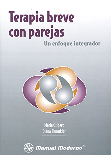 Terapia breve con parejas : un enfoque integrador / Mara Gilbert, Diana Shmukler