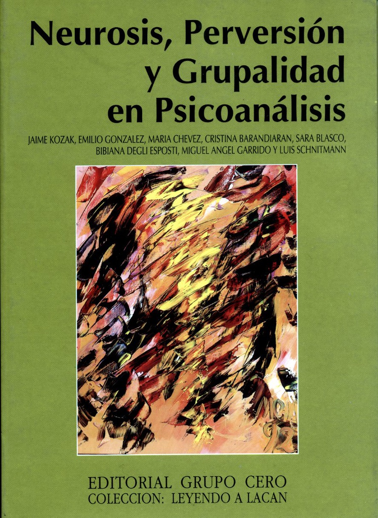 Neurosis, perversión y grupalidad en psicoanálisis / [Jaime Kozak; Emilio González; María Chévez, [et al.]