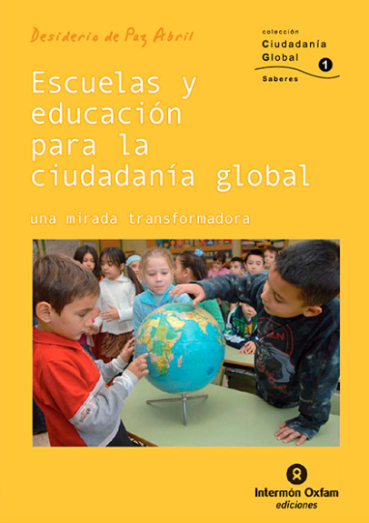 Escoles i educació per a la ciutadania global : una mirada transformadora / Desiderio de Paz Abril