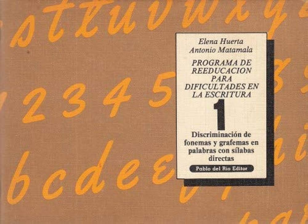 Programa de reeducación para dificultades en la escritura : discriminación de fonemas y grafemas en palabras con sílabas directas / Elena Huerta, Antonio Matamala 