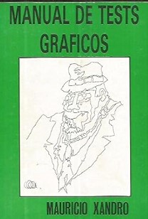 Manual de tests gráficos : compendio de los más importantes test gráficos / Mauricio Xandró