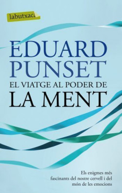 El Viatge al poder de la ment : els enigmes més fascinants del nostre cervell i del món de les emocions / Eduard Punset ; [traducció del castellà: Eugènia Bertran i Sabina Galí]