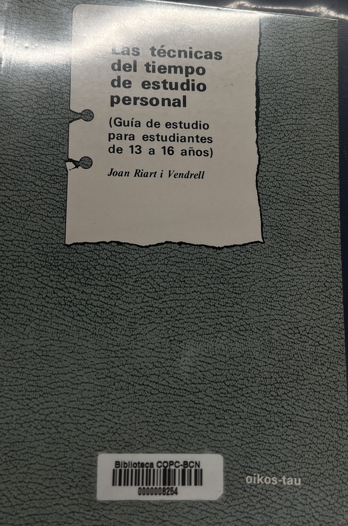 Las Técnicas del tiempo de estudio personal : guía de estudio para estudiantes de 13 a 16 años / Joan Riart i Vendrell