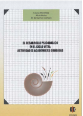 El desarrollo psicológico en el ciclo vital : actividades académicas dirigidas / Susana Menéndez, Alicia Muñoz, Mª del Carmen Granado