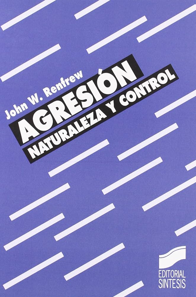 Agresión : naturaleza y control / John W. Renfrew