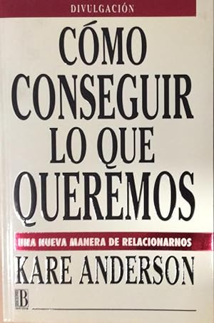 Cómo conseguir lo que queremos / Kare Anderson ; [traducción: Teresa de León]