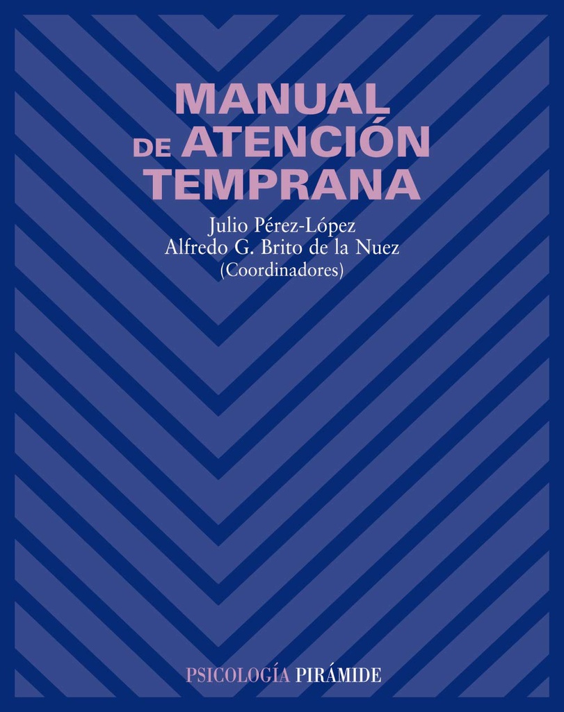 Manual de atención temprana / coordinadores, Julio Pérez-López, Alfredo G. Brito de la Nuez 