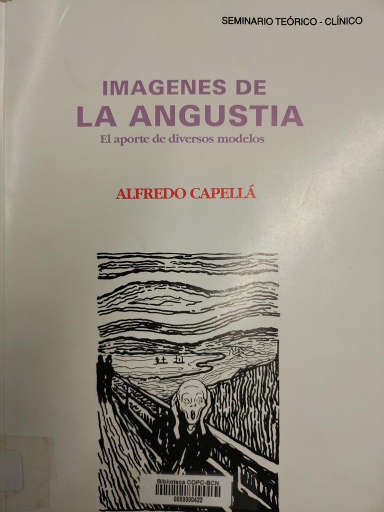 Imágenes de la angustia : el aporte de diversos modelos : seminario teórico clínico / Alfredo Capellá