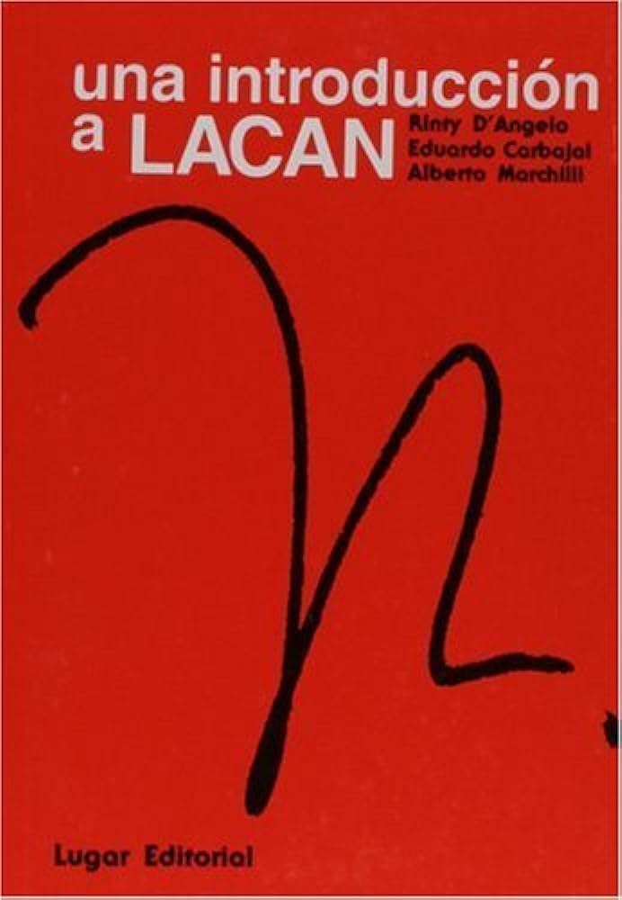 Una introducción a Lacan / por Eduardo Carbajal, Rinty D'Angelo, Alberto Marchilli