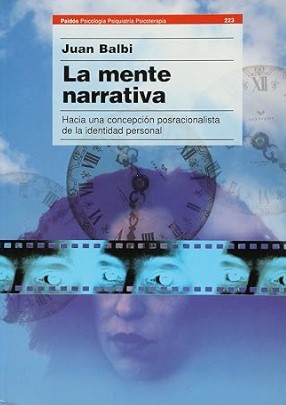 La Mente narrativa : hacia una concepción posracionalista de la identidad personal / Juan Balbi