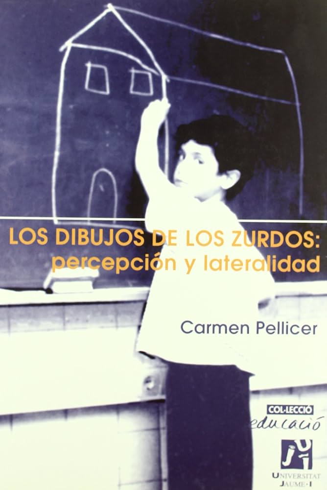 Los Dibujos de los zurdos : percepción y lateralidad / Carmen Pellicer